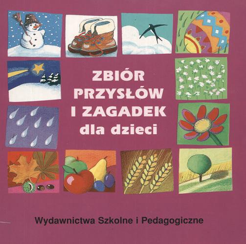 Okładka książki Zbiór przysłów i zagadek dla dzieci / wybór Maria Przybysz-Piwko ; [il. Dorota Łagida].