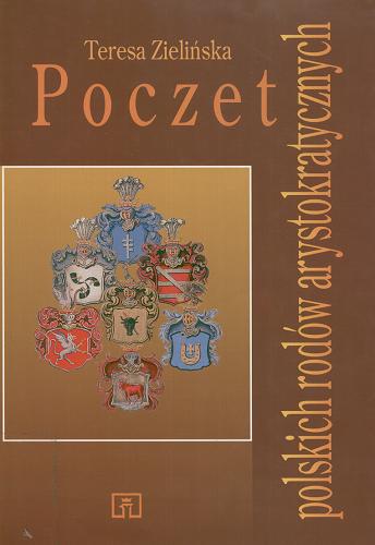 Okładka książki Poczet polskich rodów arystokratycznych / Teresa Zielińska.