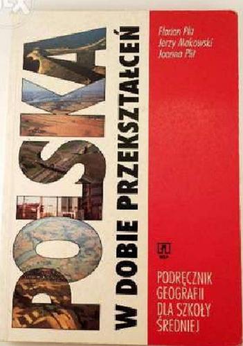 Okładka książki Polska w dobie przekształceń : podręcznik geografii dla szkoły średniej / Florian Plit ; Jerzy Makowski ; Joanna Plit.