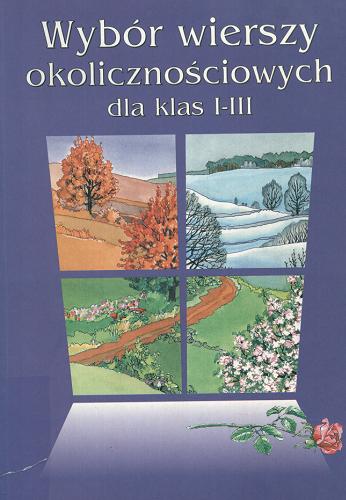 Okładka książki Wybór wierszy okolicznościowych dla klas I-III / aut. wyb. Krystyna Lenkiewicz.