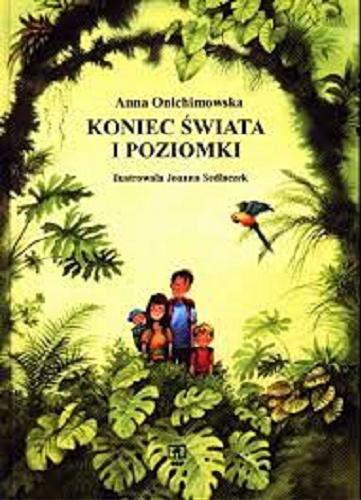 Okładka książki Koniec świata i poziomki /  Anna Onichimowska ; il. Joanna Sedlaczek.