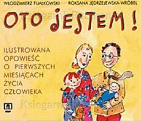 Okładka książki Oto jestem! : ilustrowana opowieść o pierwszych miesiącach życia człowieka / Włodzimierz Fijałkowski, Roksana Jędrzejewska-Wróbel.