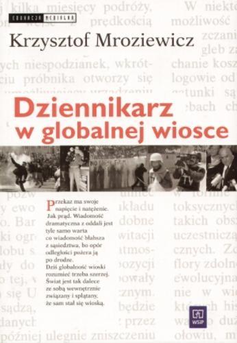 Okładka książki Dziennikarz w globalnej wiosce / Krzysztof Mroziewicz.