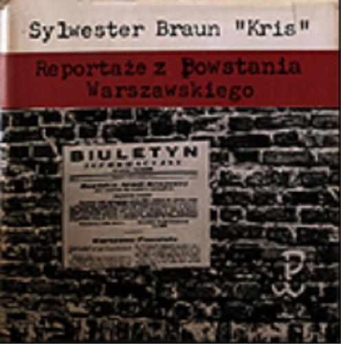 Okładka książki Reportaże z Powstania Warszawskiego / Sylwester Braun, 