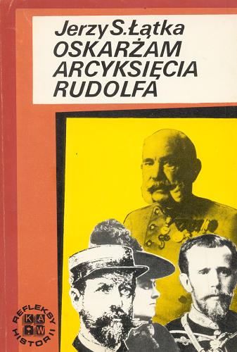 Okładka książki  Oskarżam arcyksięcia Rudolfa : śledztwo w sprawie zagadkowej śmierci arcyksięcia Rudolfa i Mary Vetsery w Mayerlingu  3