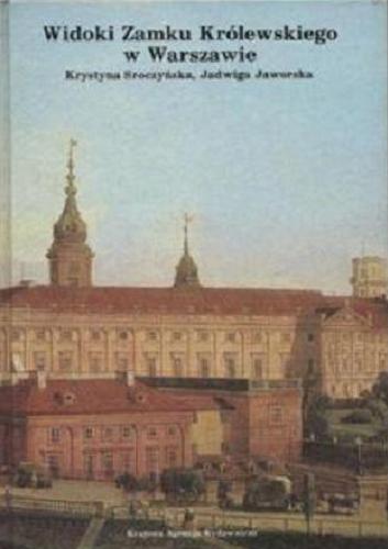 Okładka książki  Widoki Zamku Królewskiego w Warszawie : materiały ikonograficzne w malarstwie, rysunku i grafice (1581-1939)  3