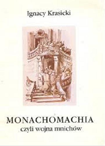 Okładka książki Monachomachia czyli Wojna mnichów / Ignacy Krasicki ; ilustr. Antoni Uniechowski.