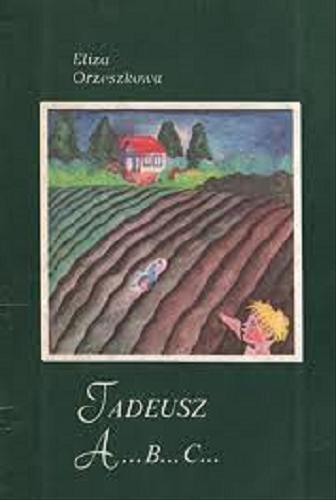 Okładka książki Tadeusz ; A...B...C... / Eliza Orzeszkowa.