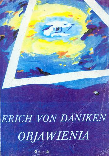 Okładka książki Objawienia / Erich von Däniken ; tł. Jan Forest.