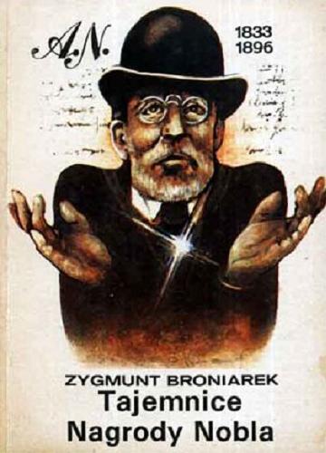 Okładka książki Tajemnice nagrody Nobla / Zygmunt Broniarek.