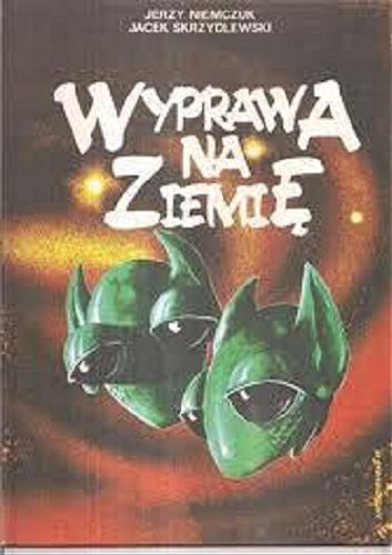 Okładka książki Wyprawa na Ziemię / scenariusz Jerzy Niemczuk, rys. Jacek Skrzydlewski.