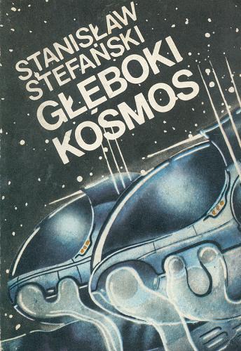 Okładka książki Głęboki kosmos / Stanisław Stefański.