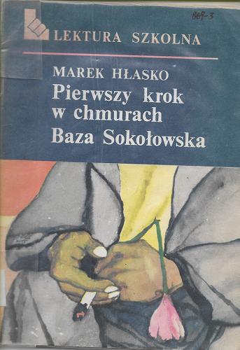 Okładka książki Pierwszy krok w chmurach ; Baza Sokołowska / Marek Hłasko.