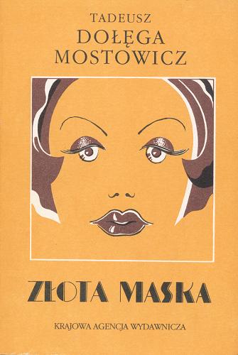 Okładka książki Złota maska / Tadeusz Dołęga-Mostowicz ; przedm. Józef Rurawski.