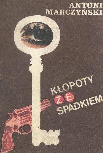 Okładka książki Kłopoty ze spadkiem / Antoni Marczyński.