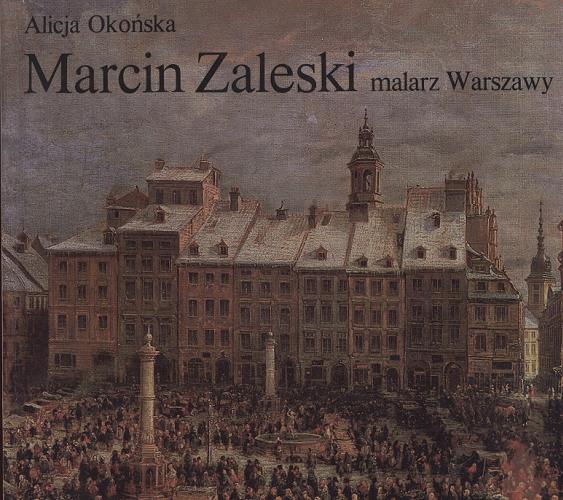 Okładka książki Marcin Zaleski : malarz Warszawy / Alicja Okońska.