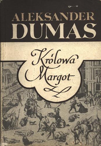 Okładka książki Królowa Margot / Aleksander Dumas ; red. Stanisław Turek.