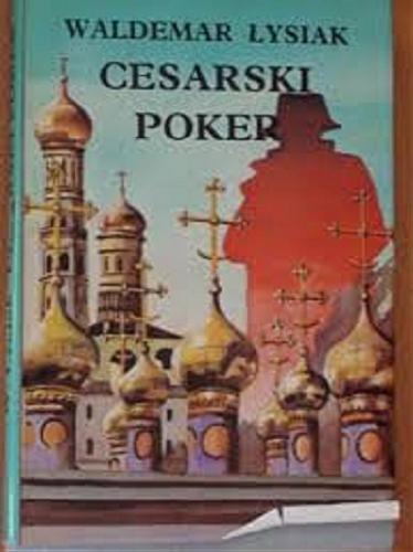 Okładka książki Cesarski poker / Waldemar Łysiak.