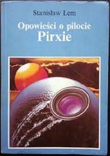 Okładka książki Opowieści o pilocie Pirxie / Stanisław Lem.