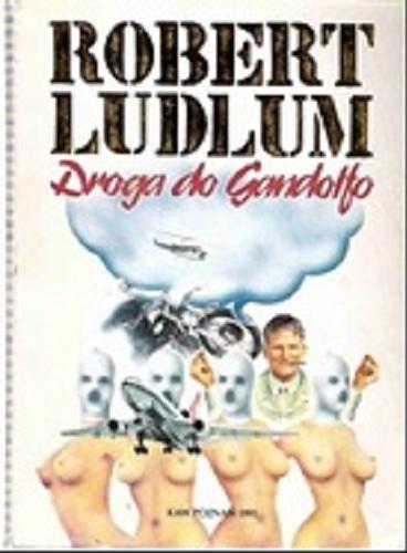 Okładka książki Droga do Gandolfo / Robert Ludlum ; przełożyła Małgorzata Żbikowska.