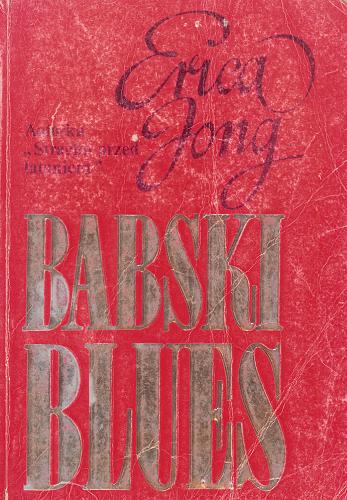 Okładka książki Babski blues / Erica Jong ; przełożyła [z języka angielskiego] Barbara Korzon.