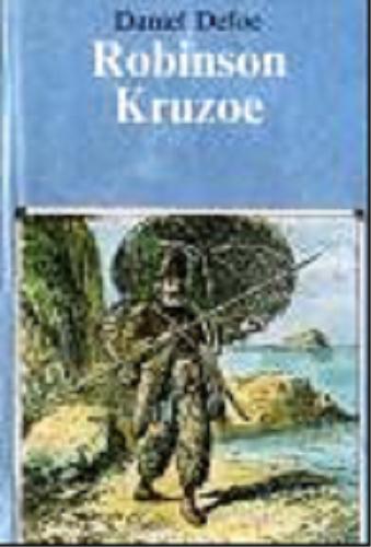 Okładka książki Przypadki Robinsona Kruzoe / Daniel Defoe ; opracowanie Władysław Ludwik Anczyc.