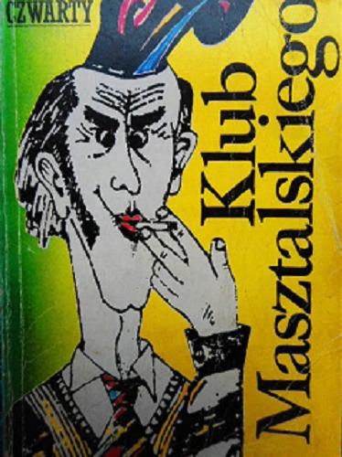 Okładka książki Klub Masztalskiego T. 4 / ilustrował Andrzej Jankowski ; zebrał, opracował i wstępem opatrzył Aleksander Trzaska.