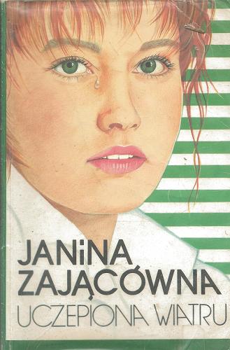 Okładka książki Uczepiona wiatru / Janina Zającówna.