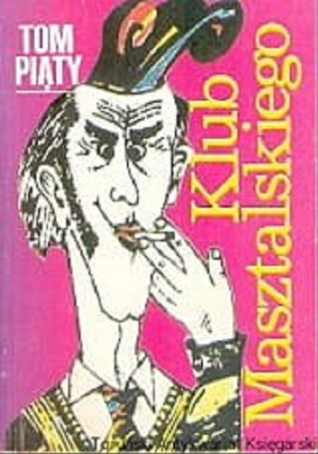 Okładka książki Klub Masztalskiego T. 5 / [ilustracje AndrzejJankowski] ; zebrał opracował i wstępem opatrzył Aleksander Trzaska.