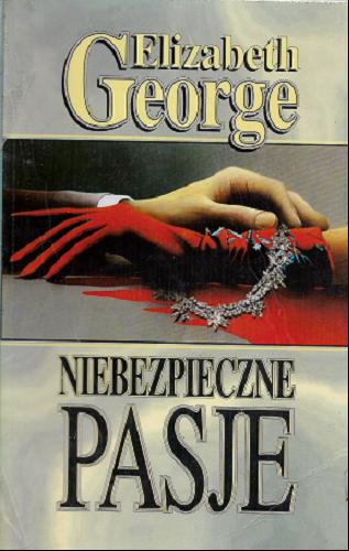 Okładka książki Niebezpieczne pasje / Elizabeth George ; przełożył Robert Podgórski.