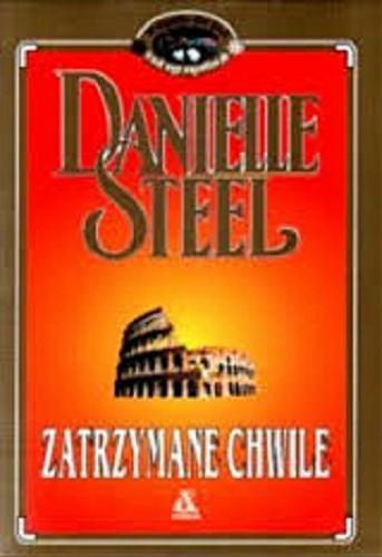 Okładka książki Zatrzymane chwile / Danielle Steel ; tł. Zofia Kierszys.