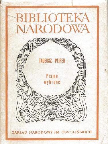 Okładka książki Pisma wybrane / Tadeusz Peiper ; oprac. Stanisław Jaworski.