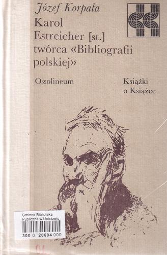 Okładka książki  Karol Estreicher (st.) [starszy] twórca 