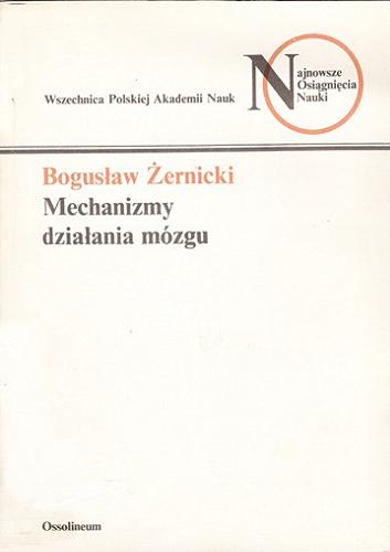 Okładka książki Mechanizmy działania mózgu / Bogusław Żernicki .