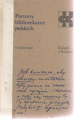 Okładka książki Portrety bibliotekarzy polskich / [red. tomu Irena Morsztynkiewiczowa].