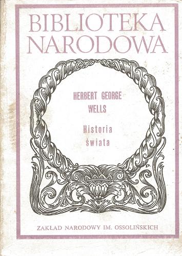 Okładka książki Historia świata / Herbert George Wells ; przekł. [z ang.] Jan Parandowski ; wstęp i przypisy Juliusz K. Palczewski.