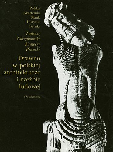 Okładka książki  Drewno w polskiej architekturze i rzeźbie ludowej  1