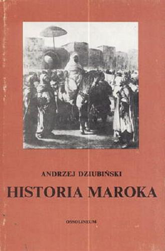 Okładka książki Historia Maroka / Andrzej Dziubiński.