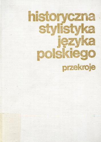 Okładka książki  Historyczna stylistyka języka polskiego : przekroje  1