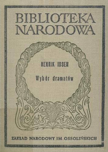 Okładka książki Wybór dramatów. Cz. 2 / Henrik Ibsen ; przełożyli Jacek Frühling, Józef Giebułtowicz ; opracowała Olga Dobijanka-Witczakowa.