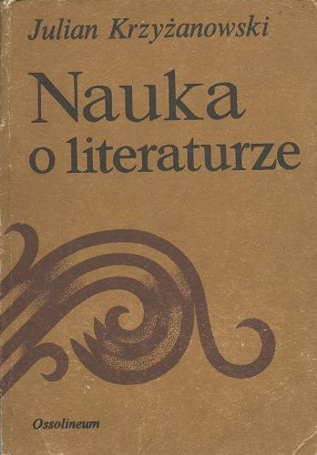 Okładka książki Nauka o literaturze / Julian Krzyżanowski.