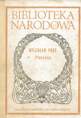 Okładka książki Placówka : powieść / Bolesław Prus ; oprac. Tadeusz Żabski.