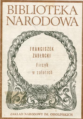 Okładka książki Fircyk w zalotach / Franciszek Zabłocki ; oprac. Janina Pawłowiczowa.