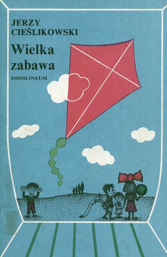 Okładka książki Wielka zabawa: folklor dziecięcy, wyobraźnia dziecka, wiersze dla dzieci / Jerzy Cieślikowski.