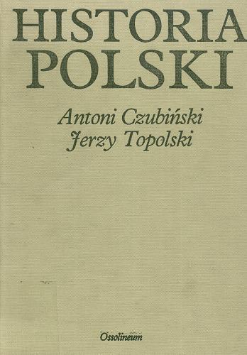 Okładka książki Historia Polski / Antoni Czubiński, Jerzy Topolski.