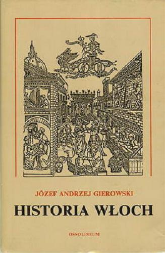 Okładka książki Historia Włoch / Józef Andrzej Gierowski.