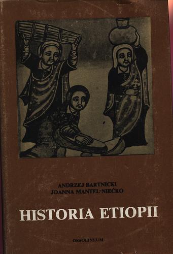 Okładka książki Historia Etiopii / Andrzej Bartnicki, Joanna Mantel-Niećko.
