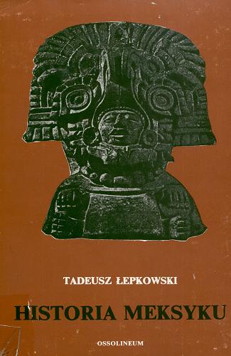Okładka książki Historia Meksyku / Tadeusz Łepkowski.