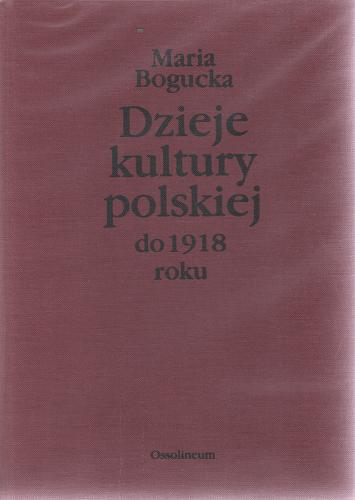 Okładka książki Dzieje kultury polskiej do 1918 roku / Maria Bogucka.