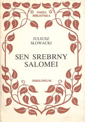 Okładka książki Sen srebrny Salomei / Juliusz Słowacki ; przedm., opr. Kwaśniakowa Janina.